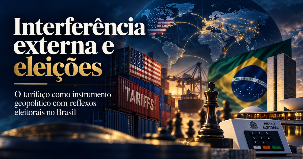 Leia mais sobre o artigo Interferência externa e eleições: o tarifaço como instrumento geopolítico com reflexos eleitorais no Brasil