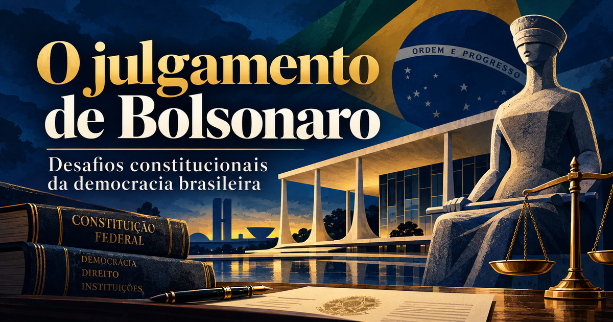 Leia mais sobre o artigo O Julgamento de Bolsonaro e os Desafios Constitucionais da Democracia Brasileira